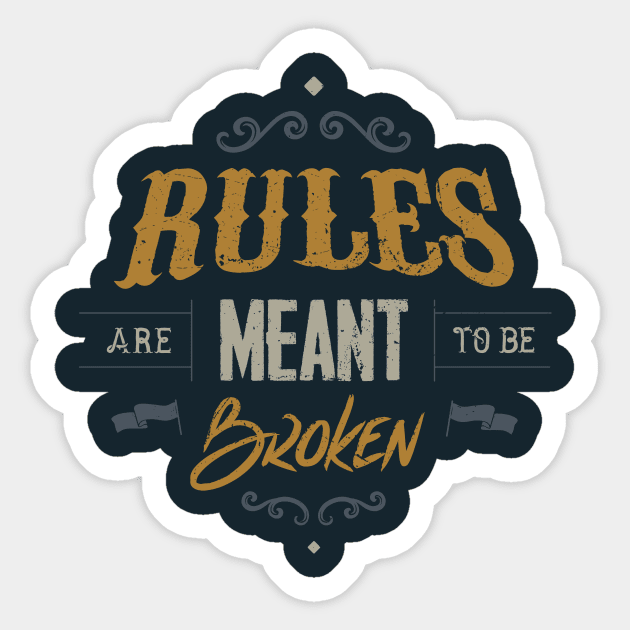 RULES ARE MEANT TO BE BROKEN Sticker by snevi